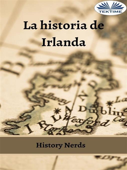 Title details for La Historia De Irlanda by History Nerds - Available